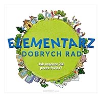 Elementarz dobrych rad: Jak madrze isc przez swiat? 8374228113 Book Cover