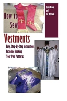 Paperback How To Sew Vestments: Easy, Step-By-Step Instructions Including Making Your Own Patterns Book