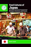 Food Cultures of Japan: Recipes, Customs, and Issues (The Global Kitchen)