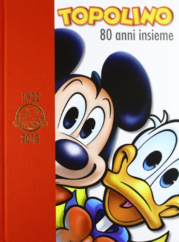 Topolino. 80 anni insieme Topolino. 80 anni insieme