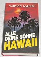Alle deine S÷hne, Hawaii. Roman. 359628046X Book Cover