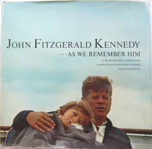 John Fitzgerald Kennedy-- As We Remember Him