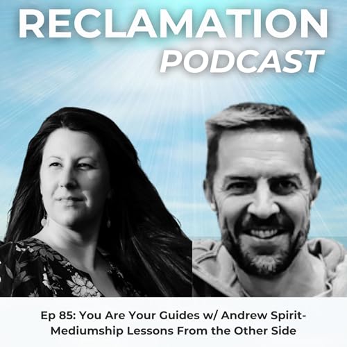 Ep 85: You Are Your Guides w/ Andrew Spirit-Mediumship Lessons From the Other Side