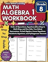 Algebra 1 Workbook 8th Grade: with Order of Operations, Multi-Step Equations, Expressions, Verbal Algebra, Linear Equations, Quadratic Equations ... with Answers (Math Practice Workbooks) B0D8JDT3L9 Book Cover