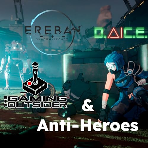 Ereban: Shadow Legacy, DAICE & Anti-Heroes