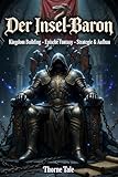 Der Insel-Baron: Kingdom Building – Epische Fantasy – Strategie & Aufbau