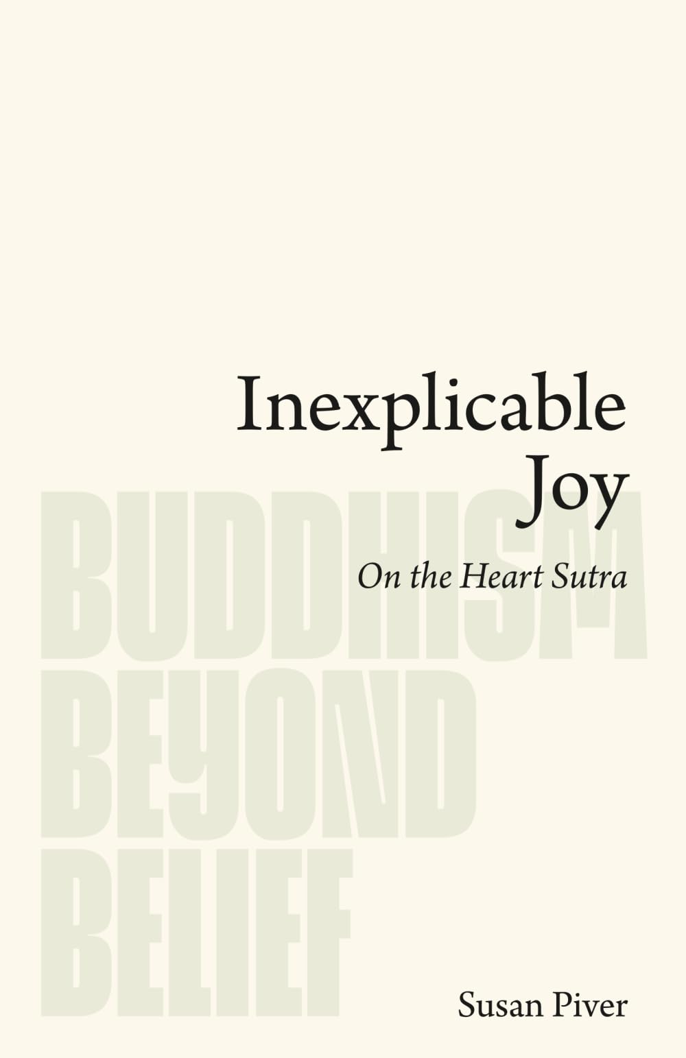 Inexplicable Joy: On the Heart Sutra (Buddhism Beyond Belief)