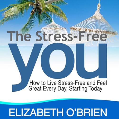 The Stress-Free You Audiolivro Por Elizabeth O'Brien capa