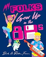 My Folks Grew Up in the '80s 0733339417 Book Cover