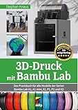 3D-Druck mit Bambu Lab: Das Praxisbuch für alle Modelle der Serien Bambu Lab A1, A1 mini, X1, P1, P2 und H2 (mitp Praxis)