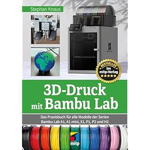 3D-Druck mit Bambu Lab: Das Praxisb...