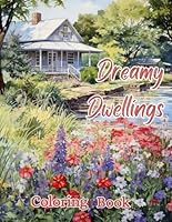 Dreamy Dwellings Coloring Book: Relaxing and Calming Houses to color B0CRKB2GPX Book Cover