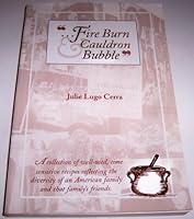 Fire Burn and Cauldron Bubble : A Collection of Well-Used, Time Sensitive Recipes Reflecting the Diversity on an American Family and That Family's Friends 1879415275 Book Cover
