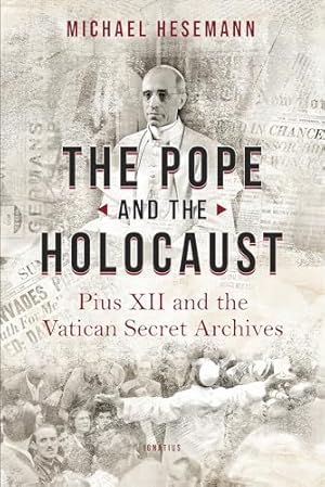 The Pope and the Holocaust: Pius XII and the Secret Vatican Archives