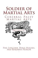 Soldier of Martial Arts: Cerebral Palsy and Martial Arts 153073648X Book Cover