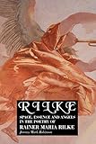 Rilke: Space, Essence and Angels In the Poetry of Rainer Maria Rilke (European Writers)