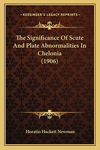 The Significance Of Scute And Plate Abnormalities In Chelonia (1906)