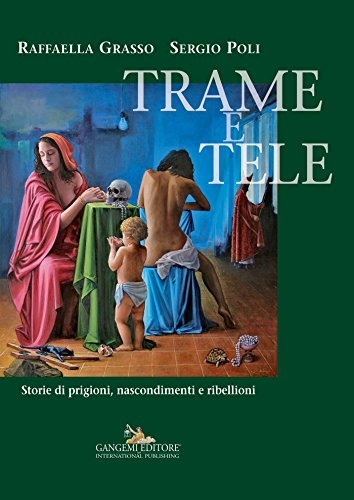 Trame e tele: Storie di prigioni, nascondimenti e ribellioni (Italian Edition)