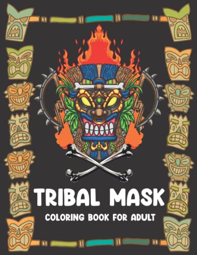 Tribal mask coloring book for Adult: Tribal Mask Large One Sided Relaxing Masks Coloring Book For African lovers