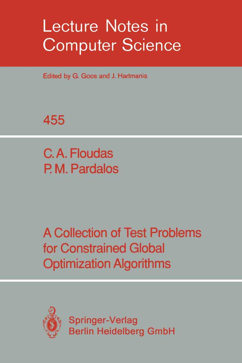 A Collection of Test Problems for Constrained Global Optimization Algorithms: 455 (Lecture Notes in Computer Science, 455)
