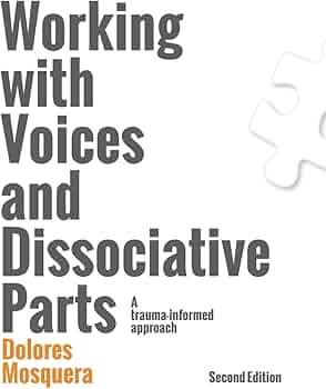 Working with Voices and Dissociative Parts: A trauma