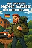 deutschland komplettes spiel  Der Komplette Prepper-Ratgeber für Deutschland: Krisenvorsorge, Notfallplanung und Selbstversorgung