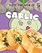 Taste the World! Garlic