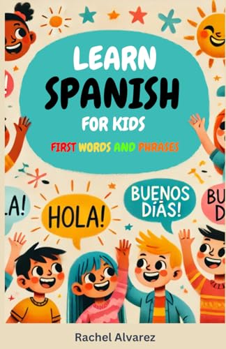 Learn Spanish For Kids: First Words And Phrases