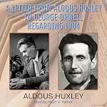 Cover of A Letter from Aldous Huxley to George Orwell Regarding 1984