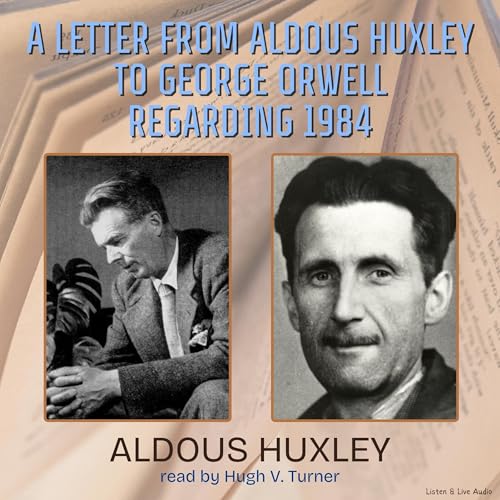 Enjoy A Letter from Aldous Huxley to George Orwell Regarding 1984 from Aldous Huxley episode artwork