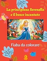 La principessa Serenella e il bosco incantato (Italian Edition) B0F5WB78W3 Book Cover