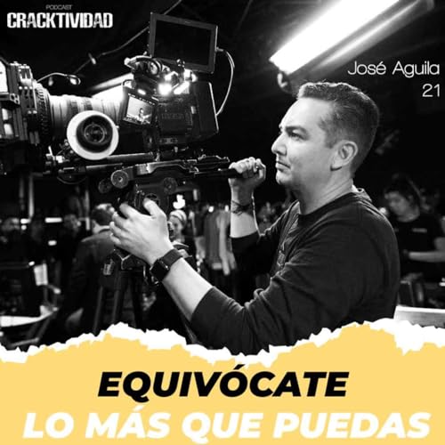 21 | EQUIV&Oacute;CATE LO M&Aacute;S QUE PUEDAS | Jos&eacute; Aguila