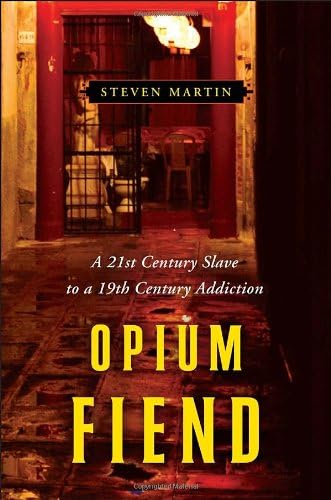 Opium Fiend: A 21st Century Slave to a 19th Century Addiction Hardcover – June 26, 2012