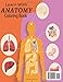 Netter's Anatomy Coloring Book: Anatomy & Physiology Workbook For Students, Adults And Kids To Learn About Human Anatomy