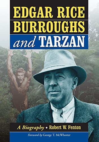 Edgar Rice Burroughs and Tarzan: A Biography of the Author and His Creation