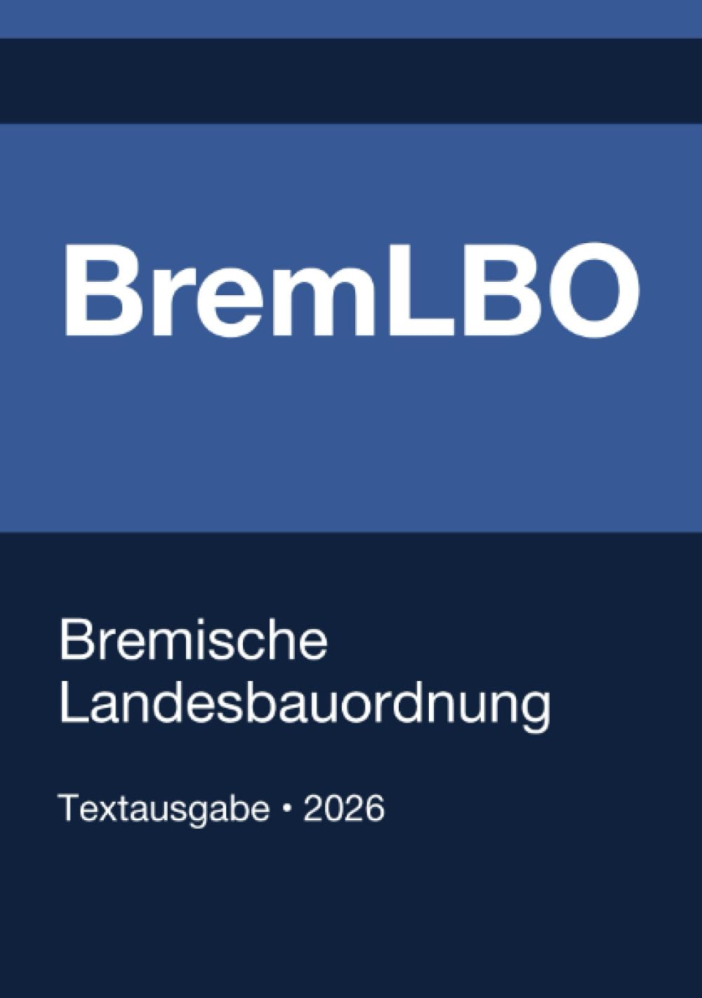 BremLBO - Bremische Landesbauordnung 2026: Vollständiger Gesetzestext in aktueller Fassung • Ohne Kommentare • Systematisch gegliedert