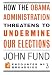 How the Obama Administration Threatens to Undermine Our Elections (Encounter Broadsides)