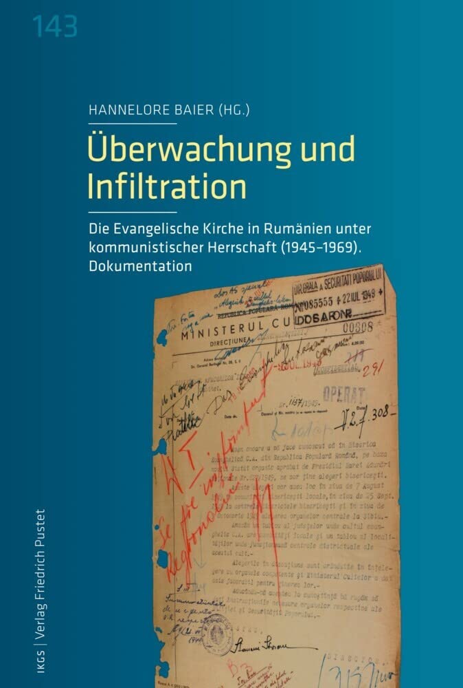 Überwachung und Infiltration: Die Evangelische Kirche in Rumänien unter kommunistischer Herrschaft (1945-1969). Dokumentation (Veröffentlichungen des ... der Ludwig-Maximilians-Universität München)