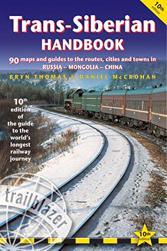 Trailblazer Trans-Siberian Handbook: 91 Maps and Guides to the Route, Cities and Towns in Russia-Mongolia-China (Trailblazer Handbook)
