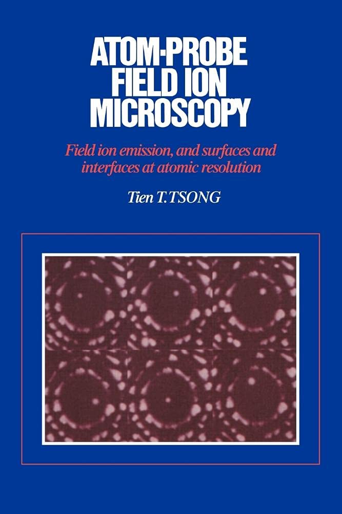 Atom-Probe Field Ion Microscopy by Tien T. Tsong - 9780521019934