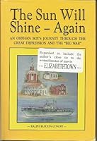 The Sun Will Shine - Again: An Orphan Boy's Journey Through the Great Depression & the "Big War" 0963404601 Book Cover