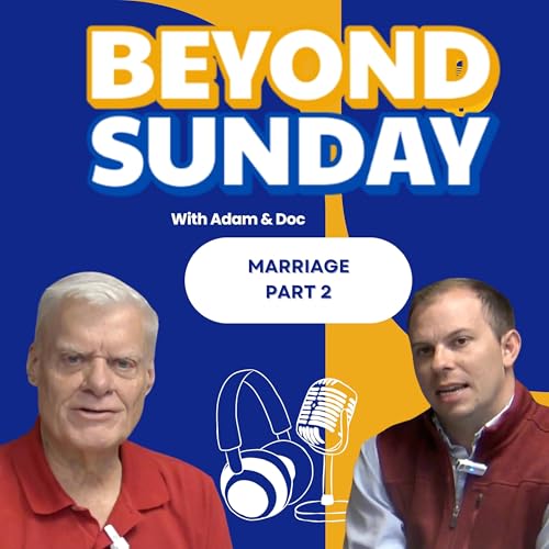 Beyond Sunday Marriage Part 2