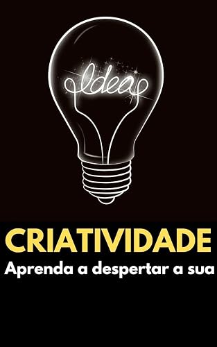 Criatividade: Aprenda a despertar a sua