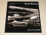 Brett Weston: Out of the Shadow