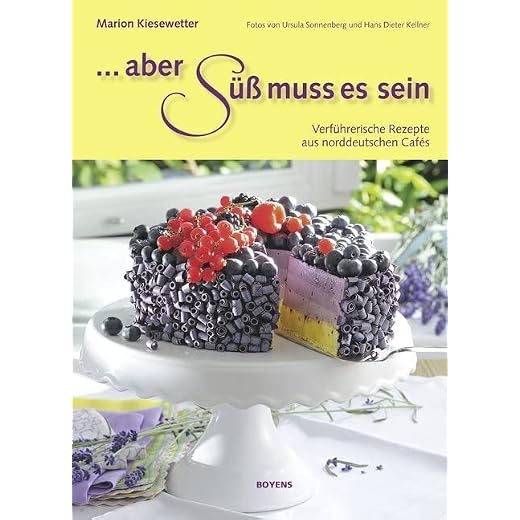 Aber süß muss es sein: Verführerische Rezepte aus norddeutschen Cafés
