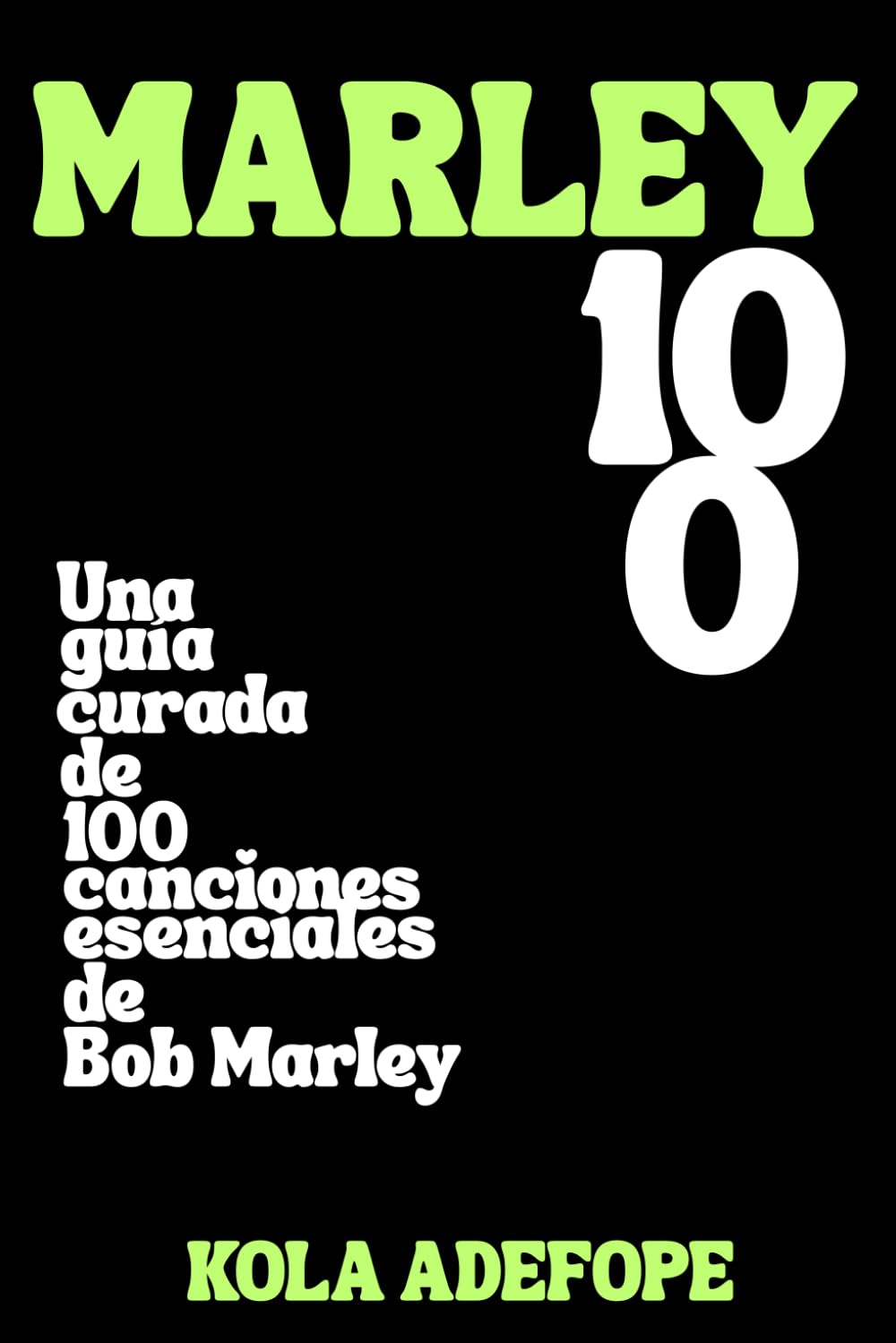 MARLEY 100: Una guía curada de 100 canciones esenciales de Bob Marley (Rhythm 100 Listening Guides)