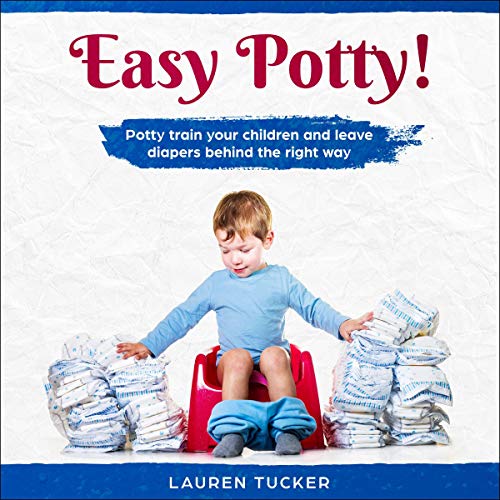 Easy Potty Potty Train Your Children and Leave Diapers