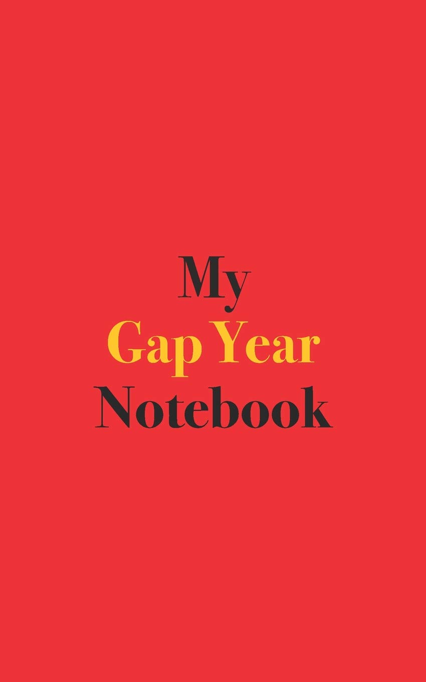 My Gap Year Notebook: Blank Lined Notebook for Students Taking a Gap Year