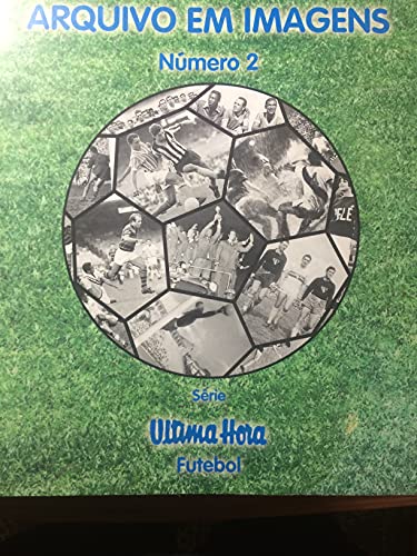 Arquivo Em Imagens: Ultima Hora: Futebol - 2