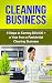 Cleaning Business: 9 Steps to Earning $60,000 + a Year from a Residential Cleaning Business (cleaning business, starting a cleaning business, how to start ... business, start a cleaning business)